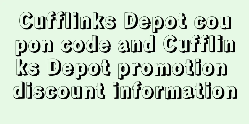 Cufflinks Depot coupon code and Cufflinks Depot promotion discount information