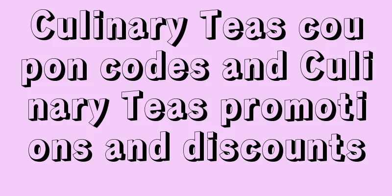 Culinary Teas coupon codes and Culinary Teas promotions and discounts