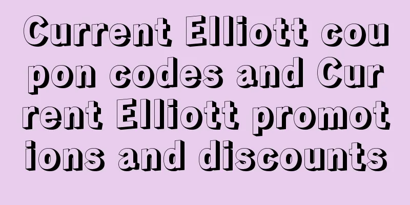 Current Elliott coupon codes and Current Elliott promotions and discounts