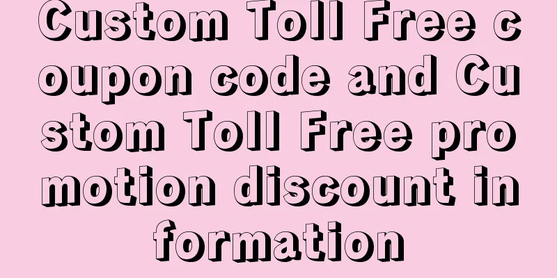 Custom Toll Free coupon code and Custom Toll Free promotion discount information