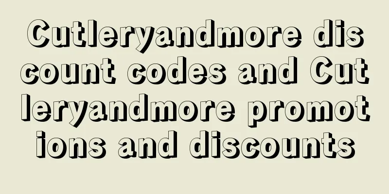 Cutleryandmore discount codes and Cutleryandmore promotions and discounts
