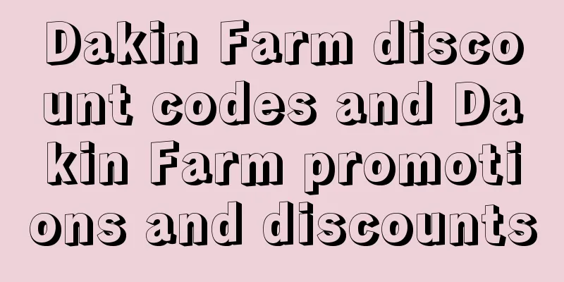 Dakin Farm discount codes and Dakin Farm promotions and discounts