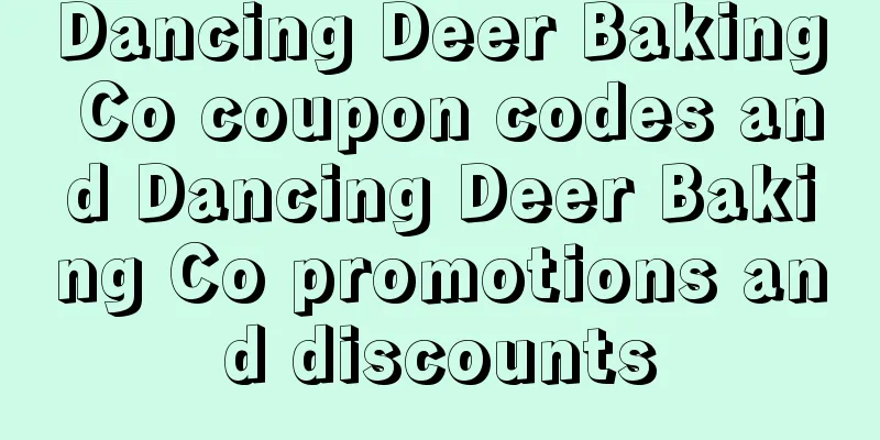 Dancing Deer Baking Co coupon codes and Dancing Deer Baking Co promotions and discounts