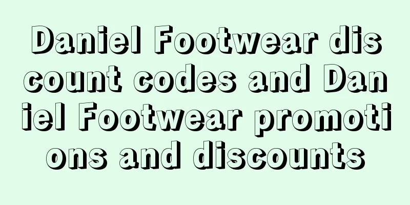 Daniel Footwear discount codes and Daniel Footwear promotions and discounts