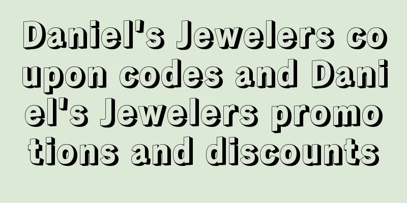 Daniel's Jewelers coupon codes and Daniel's Jewelers promotions and discounts