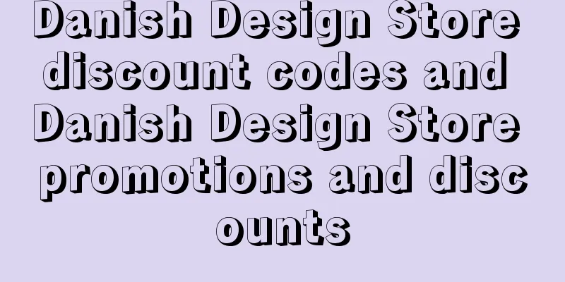 Danish Design Store discount codes and Danish Design Store promotions and discounts