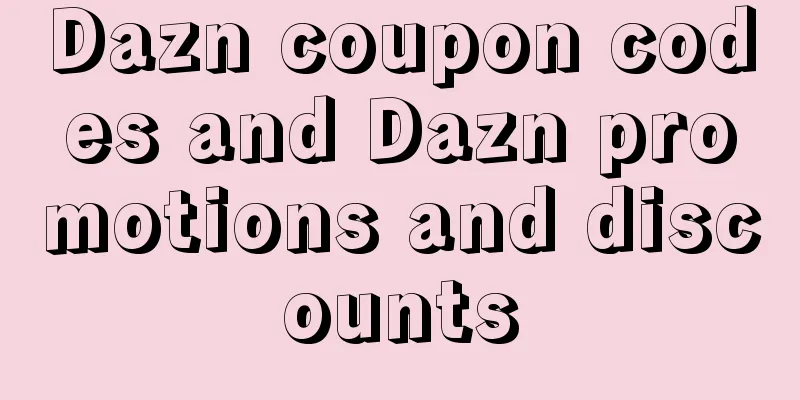 Dazn coupon codes and Dazn promotions and discounts