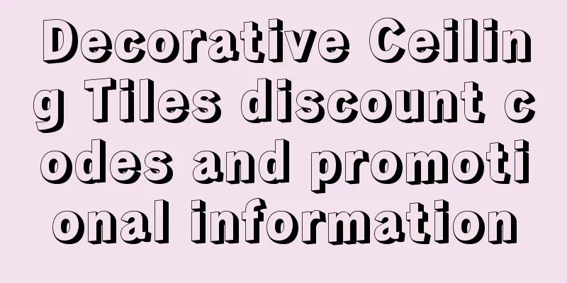 Decorative Ceiling Tiles discount codes and promotional information