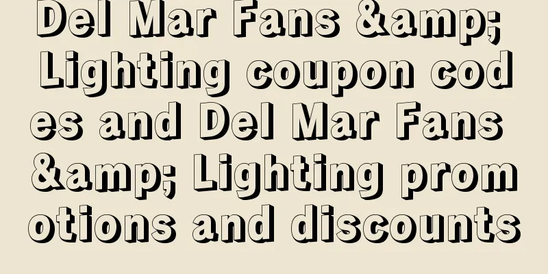 Del Mar Fans & Lighting coupon codes and Del Mar Fans & Lighting promotions and discounts