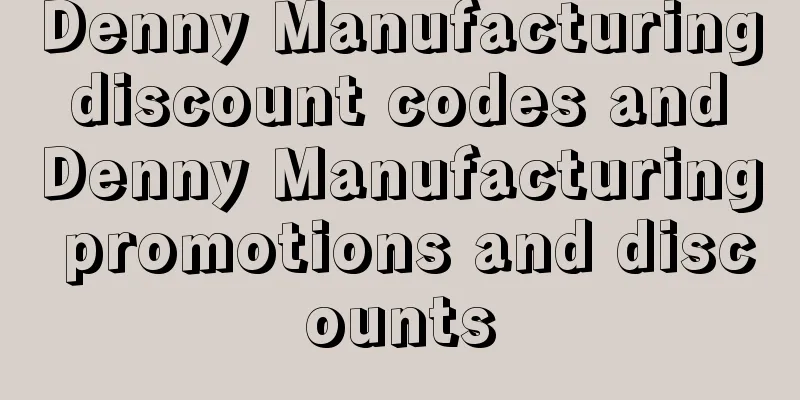 Denny Manufacturing discount codes and Denny Manufacturing promotions and discounts