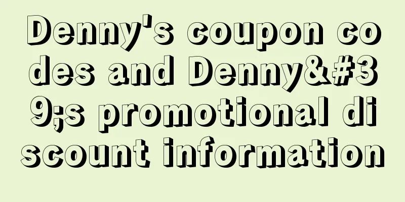 Denny's coupon codes and Denny's promotional discount information