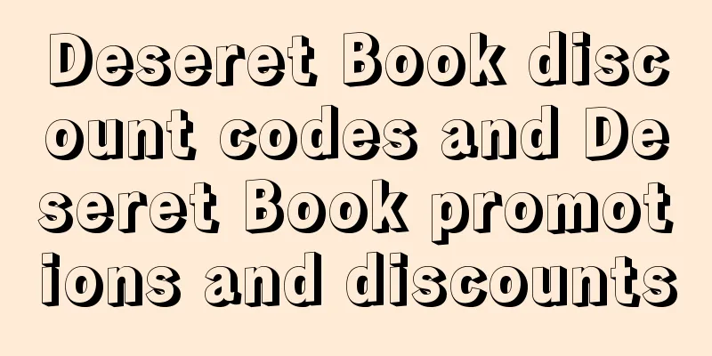 Deseret Book discount codes and Deseret Book promotions and discounts