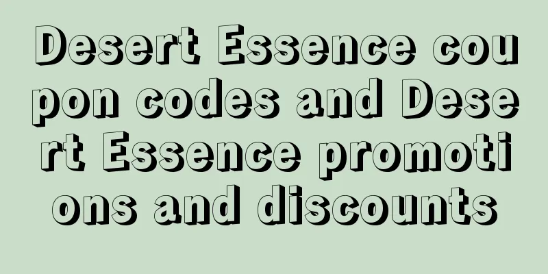 Desert Essence coupon codes and Desert Essence promotions and discounts