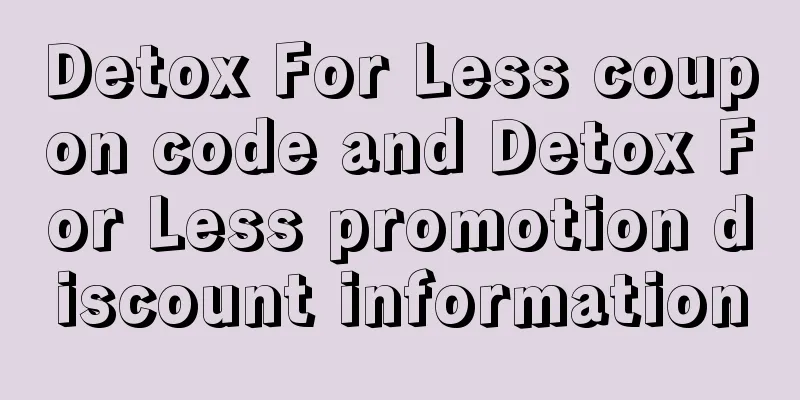 Detox For Less coupon code and Detox For Less promotion discount information