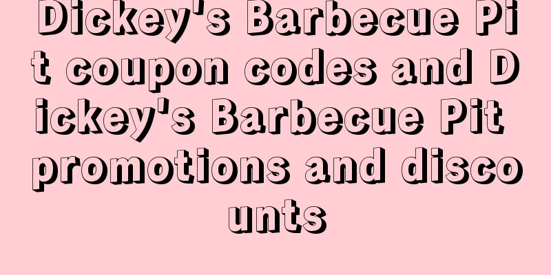 Dickey's Barbecue Pit coupon codes and Dickey's Barbecue Pit promotions and discounts