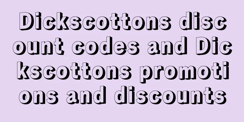 Dickscottons discount codes and Dickscottons promotions and discounts