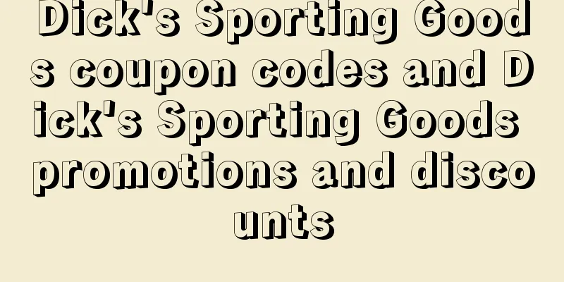 Dick's Sporting Goods coupon codes and Dick's Sporting Goods promotions and discounts
