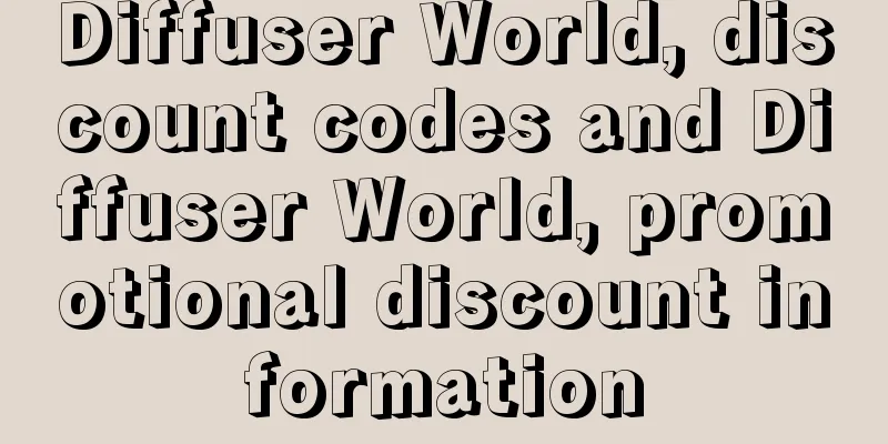 Diffuser World, discount codes and Diffuser World, promotional discount information