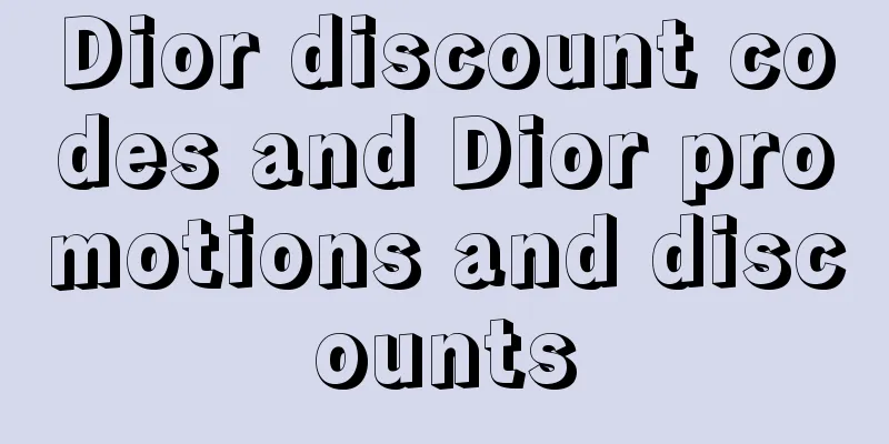 Dior discount codes and Dior promotions and discounts