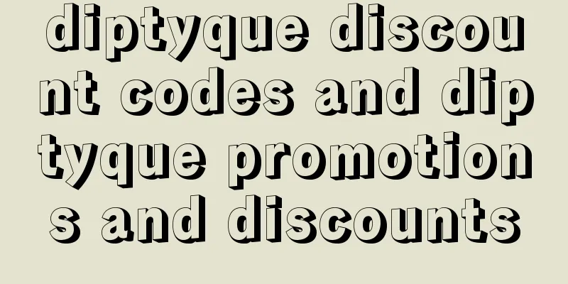 diptyque discount codes and diptyque promotions and discounts