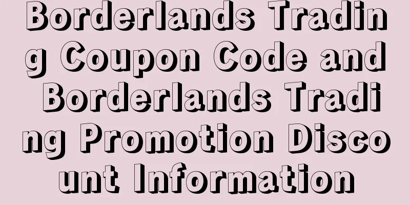 Borderlands Trading Coupon Code and Borderlands Trading Promotion Discount Information