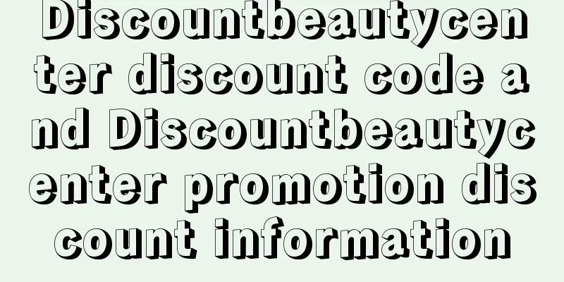Discountbeautycenter discount code and Discountbeautycenter promotion discount information
