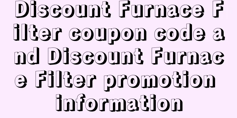 Discount Furnace Filter coupon code and Discount Furnace Filter promotion information
