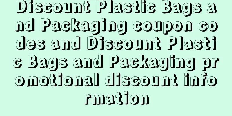 Discount Plastic Bags and Packaging coupon codes and Discount Plastic Bags and Packaging promotional discount information