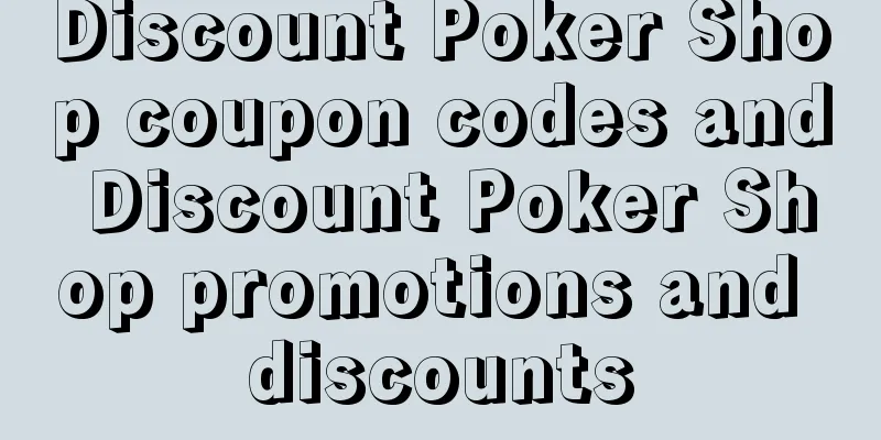 Discount Poker Shop coupon codes and Discount Poker Shop promotions and discounts