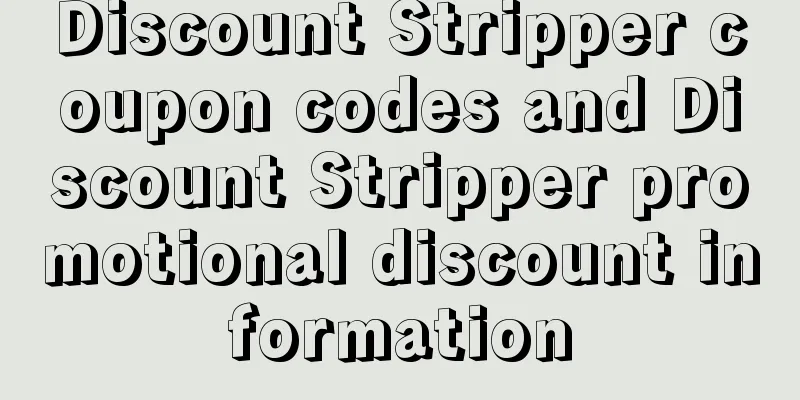 Discount Stripper coupon codes and Discount Stripper promotional discount information