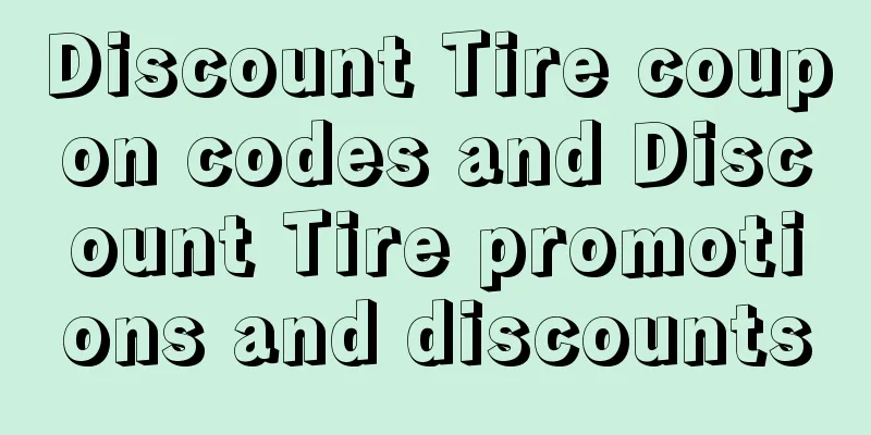 Discount Tire coupon codes and Discount Tire promotions and discounts