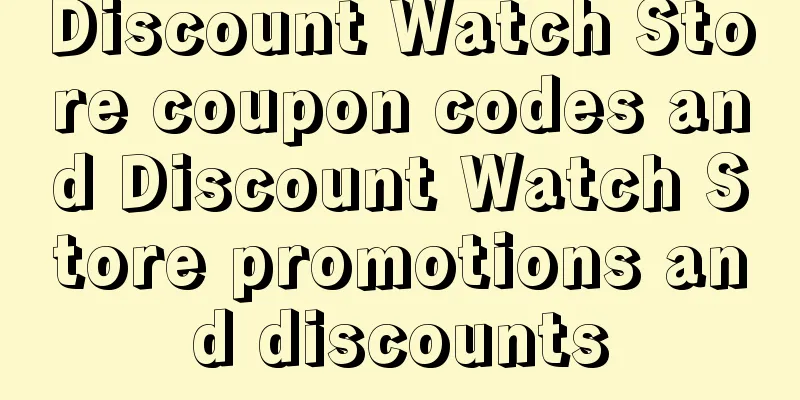 Discount Watch Store coupon codes and Discount Watch Store promotions and discounts