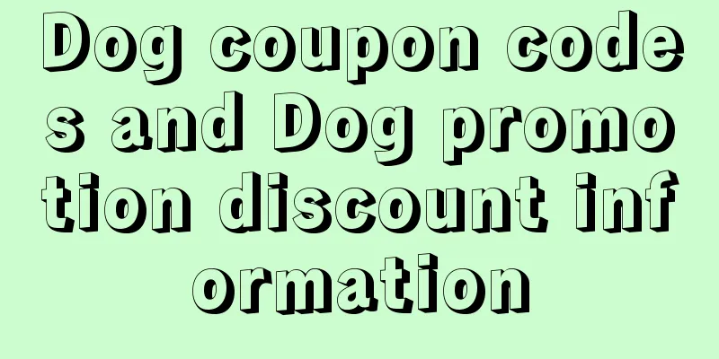 Dog coupon codes and Dog promotion discount information