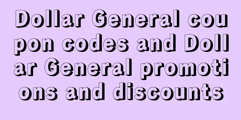 Dollar General coupon codes and Dollar General promotions and discounts