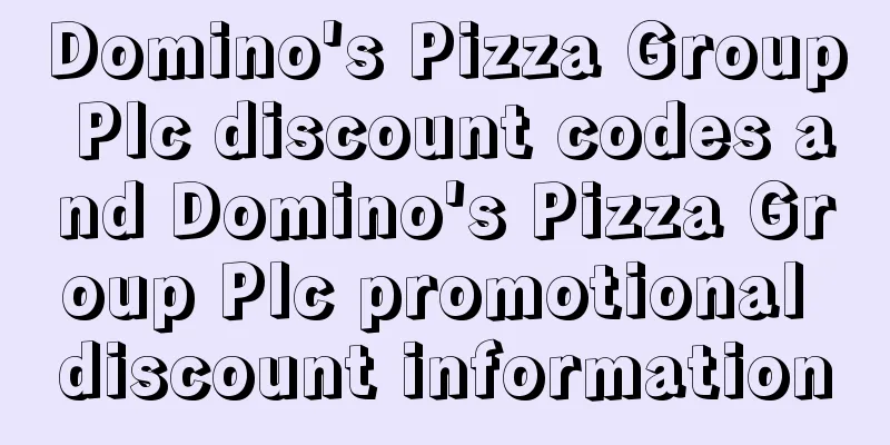 Domino's Pizza Group Plc discount codes and Domino's Pizza Group Plc promotional discount information