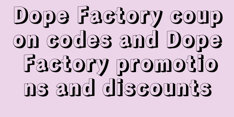 Dope Factory coupon codes and Dope Factory promotions and discounts
