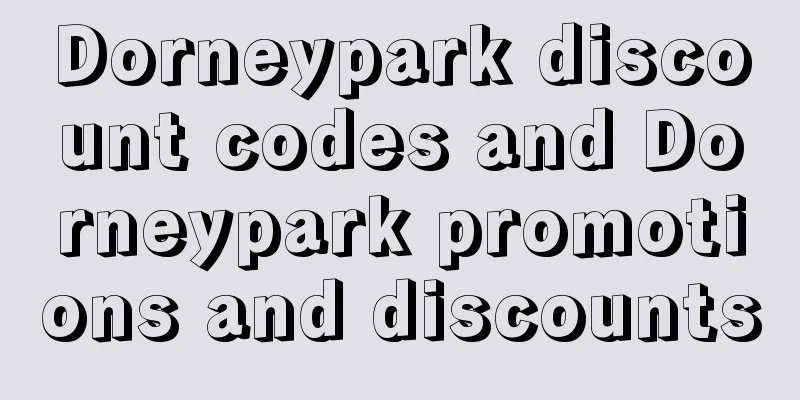 Dorneypark discount codes and Dorneypark promotions and discounts