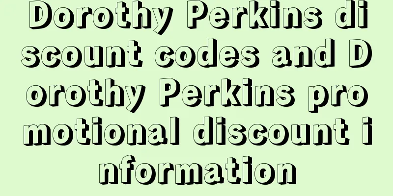 Dorothy Perkins discount codes and Dorothy Perkins promotional discount information