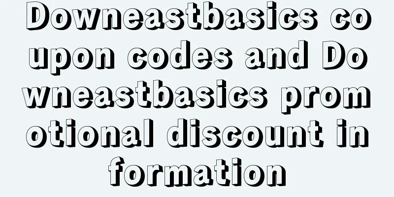 Downeastbasics coupon codes and Downeastbasics promotional discount information