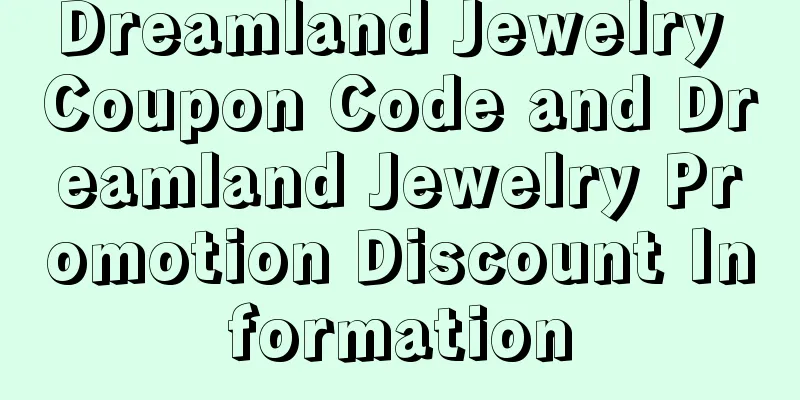 Dreamland Jewelry Coupon Code and Dreamland Jewelry Promotion Discount Information