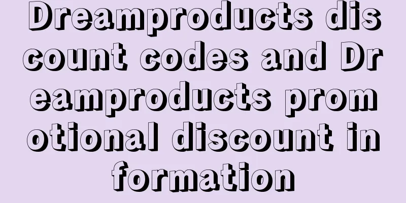 Dreamproducts discount codes and Dreamproducts promotional discount information