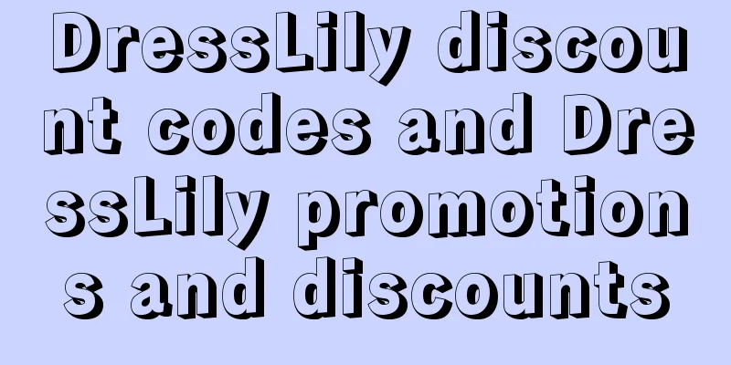 DressLily discount codes and DressLily promotions and discounts
