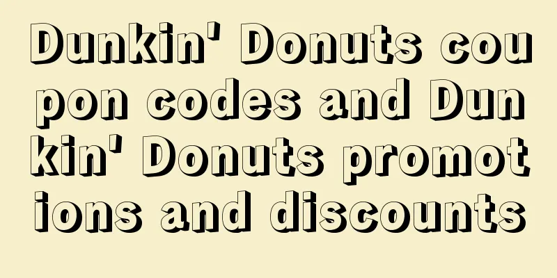 Dunkin' Donuts coupon codes and Dunkin' Donuts promotions and discounts