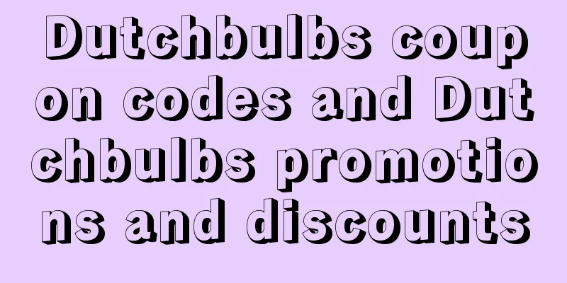 Dutchbulbs coupon codes and Dutchbulbs promotions and discounts