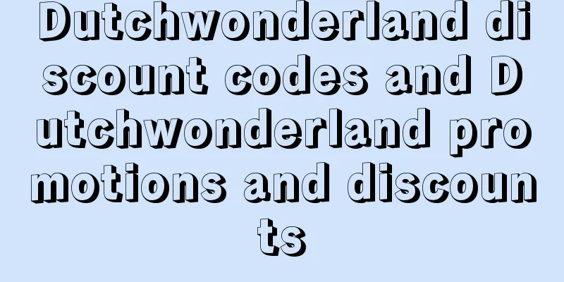Dutchwonderland discount codes and Dutchwonderland promotions and discounts
