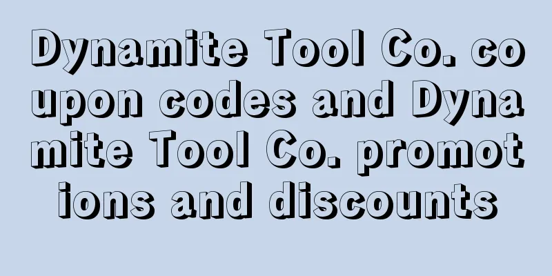 Dynamite Tool Co. coupon codes and Dynamite Tool Co. promotions and discounts