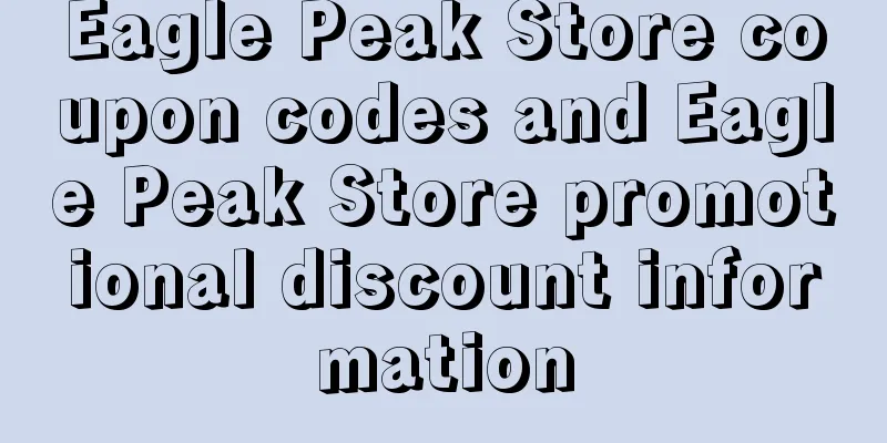 Eagle Peak Store coupon codes and Eagle Peak Store promotional discount information