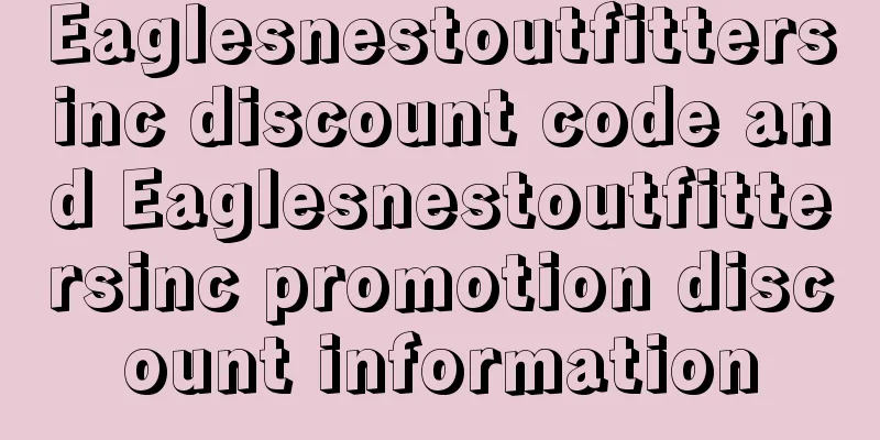 Eaglesnestoutfittersinc discount code and Eaglesnestoutfittersinc promotion discount information