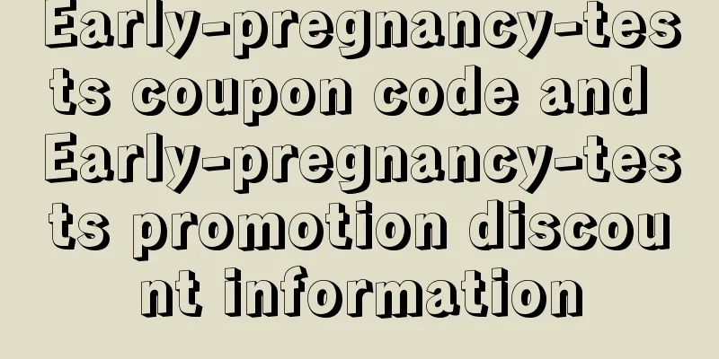 Early-pregnancy-tests coupon code and Early-pregnancy-tests promotion discount information