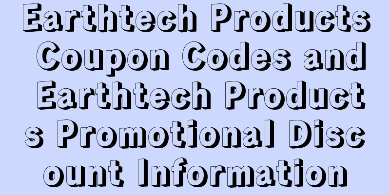 Earthtech Products Coupon Codes and Earthtech Products Promotional Discount Information